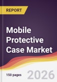 Mobile Protective Case Market Report: Trends, Forecast and Competitive Analysis to 2035- Product Image