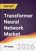Transformer Neural Network Market Report: Trends, Forecast and Competitive Analysis to 2035- Product Image