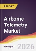 Airborne Telemetry Market Report: Trends, Forecast and Competitive Analysis to 2035- Product Image