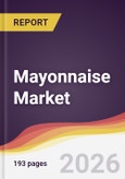 Mayonnaise Market Report: Trends, Forecast and Competitive Analysis to 2035- Product Image