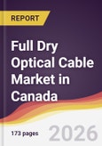 Full Dry Optical Cable Market in Canada- Product Image