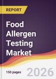 Food Allergen Testing Market Report: Trends, Forecast and Competitive Analysis to 2035- Product Image