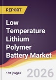 Low Temperature Lithium Polymer Battery Market Report: Trends, Forecast and Competitive Analysis to 2035- Product Image