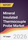 Mineral Insulated Thermocouple Probe Market Report: Trends, Forecast and Competitive Analysis to 2035- Product Image