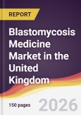 Blastomycosis Medicine Market in the United Kingdom- Product Image