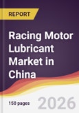 Racing Motor Lubricant Market in China- Product Image