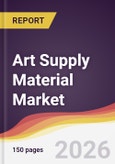 Art Supply Material Market Report: Trends, Forecast and Competitive Analysis to 2035- Product Image