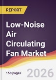 Low-Noise Air Circulating Fan Market Report: Trends, Forecast and Competitive Analysis to 2035- Product Image