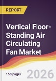 Vertical Floor-Standing Air Circulating Fan Market Report: Trends, Forecast and Competitive Analysis to 2035- Product Image