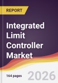 Integrated Limit Controller Market Report: Trends, Forecast and Competitive Analysis to 2035- Product Image