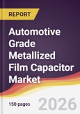 Automotive Grade Metallized Film Capacitor Market Report: Trends, Forecast and Competitive Analysis to 2035- Product Image