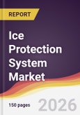 Ice Protection System Market Report: Trends, Forecast and Competitive Analysis to 2035- Product Image