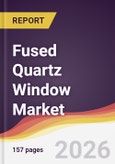 Fused Quartz Window Market Report: Trends, Forecast and Competitive Analysis to 2035- Product Image