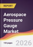 Aerospace Pressure Gauge Market Report: Trends, Forecast and Competitive Analysis to 2035- Product Image