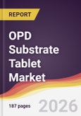 OPD Substrate Tablet Market Report: Trends, Forecast and Competitive Analysis to 2031- Product Image