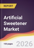 Artificial Sweetener Market Report: Trends, Forecast and Competitive Analysis to 2035- Product Image
