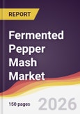 Fermented Pepper Mash Market Report: Trends, Forecast and Competitive Analysis to 2035- Product Image