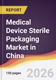 Medical Device Sterile Packaging Market in China- Product Image