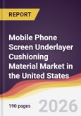 Mobile Phone Screen Underlayer Cushioning Material Market in the United States- Product Image