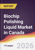 Biochip Polishing Liquid Market in Canada- Product Image