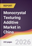 Monocrystal Texturing Additive Market in China- Product Image