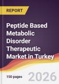 Peptide Based Metabolic Disorder Therapeutic Market in Turkey- Product Image
