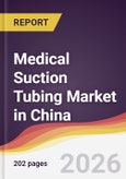 Medical Suction Tubing Market in China- Product Image