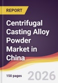 Centrifugal Casting Alloy Powder Market in China- Product Image