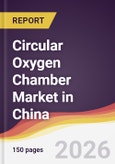 Circular Oxygen Chamber Market in China- Product Image