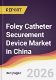 Foley Catheter Securement Device Market in China- Product Image