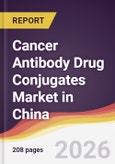 Cancer Antibody Drug Conjugates Market in China- Product Image