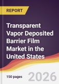 Transparent Vapor Deposited Barrier Film Market in the United States- Product Image