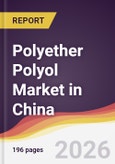 Polyether Polyol Market in China- Product Image