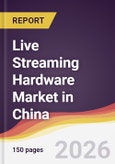 Live Streaming Hardware Market in China- Product Image