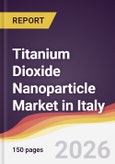 Titanium Dioxide Nanoparticle Market in Italy- Product Image