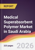 Medical Superabsorbent Polymer Market in Saudi Arabia- Product Image