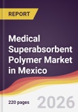 Medical Superabsorbent Polymer Market in Mexico- Product Image