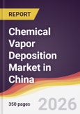 Chemical Vapor Deposition Market in China- Product Image