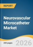 Neurovascular Microcatheter Market Size, Share, & Trends Analysis Report by Type, Application, End Use, Region, and Growth Forecasts, 2026-2033- Product Image