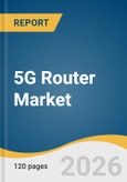 5G Router Market Size, Share & Trends Analysis Report by Product Type, Application, Connectivity, End Use, Region, and Growth Forecasts, 2026-2033- Product Image