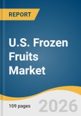 U.S. Frozen Fruits Market Size, Share & Trends Analysis Report by Product, Distribution Channel, Region, and Growth Forecasts, 2026-2033- Product Image