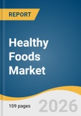 Healthy Foods Market Size, Share & Trends Analysis Report by Product, Distribution Channel, Region, and Growth Forecasts, 2026-2033- Product Image