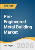Pre-Engineered Metal Building Market Size, Share & Trends Analysis Report by Application, Region, and Growth Forecasts, 2026-2033- Product Image