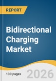 Bidirectional Charging Market Size, Share & Trends Analysis Report by Vehicle Type, Propulsion Type, Charging Type, Application, End-Use, Region, and Growth Forecasts, 2026-2033- Product Image