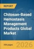 Chitosan-Based Hemostasis Management Products Global Market Report 2026- Product Image