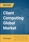 Client Computing Global Market Report 2026- Product Image
