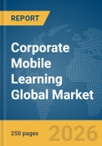 Corporate Mobile Learning Global Market Report 2026- Product Image