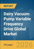 Dairy Vacuum Pump Variable Frequency Drive (VFD) Global Market Report 2026- Product Image