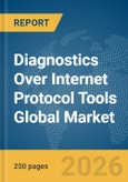 Diagnostics Over Internet Protocol (IP) Tools Global Market Report 2026- Product Image