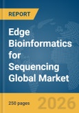 Edge Bioinformatics for Sequencing Global Market Report 2026- Product Image